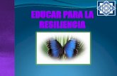 EDUCAR PARA LA RESILIENCIA - epilepsiahoy.comepilepsiahoy.com/Asociaciones/Yucatan/3Resiliencia.pdf · EDUCAR PARA LA RESILIENCIA . Mito, Leyenda y Realidad Mito Leyenda •Surge