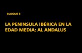 LA PENINSULA IBÉRICA EN LA EDAD MEDIA: AL … · EDAD MEDIA: AL ANDALUS BLOQUE 3. AL- ANDALUS . ... expediciones de conquista resistencia visigoda . DEPENDIENTE OE DAMASCO 711-756