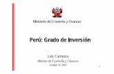 Perú: Grado de Inversión - mef.gob.pe · Perú consigue el “grado de inversión” • DBRS es una agencia clasificadora internacional con más de 30 años como agencia líder
