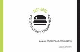 MANUAL DE IDENTIDAD CORPORATIVA · Fast good, es uno de los locales de moda en Madrid. Es un restaurante de comida rápida y de calidad, lo que se ha dado en llamar Fast-gourmet.