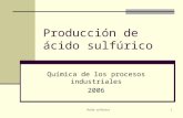 Producción de ácido sulfúrico - Departamento Estrella Campos  Facultad de Química  Universidad de …dec.fq.edu.uy/catedra_inorganica/electivas/procesosindu… ·