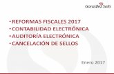 REFORMAS FISCALES 2017 CONTABILIDAD …gonzalezsolis.com.mx/wp-content/uploads/2017/01/Reforma-fiscal... · Nueva versión del Anexo 20 (julio 2017). En anexo 20 se muestra la estructura