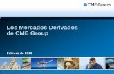 Los Mercados Derivados de CME Group€¦ · Riesgos de mercado, operacionales, de liquidez y de crédito son monitoreados continuamente, eficientemente todos los días