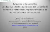 Minería y Desarrollo: Los Nuevos Retos Jurídicos del ... · de exploración y explotación minera, las autoridades del nivel nacional deberán acordar con las autoridades territoriales