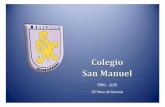 1990 - 2015 25 Años de historia - Colegio San Manuel · paciencia crecerá un árbol del cual cosechará orgulloso sus frutos y dirá: “Esto era lo que yo deseaba, que a pesar