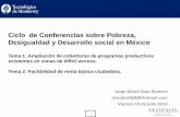 Ciclo de Conferencias sobre Pobreza, Desigualdad y ... · Ciclo de Conferencias sobre Pobreza, Desigualdad y Desarrollo social en México Tema 1: ... programas y políticas.