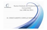 Nuevo Estatuto de Protección del Consumidor Ley … · Busca evitar que el canal de ... incluir cláusulas que permitan al productor y/o proveedor modificar ... actividad crediticia