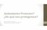 Aislamiento Protector? ¿De qué nos protegemos? · •El Consenso Chileno de Neutropenia Febril de 2005 recomienda ... •Las medidas que conforman el Aislamiento Protector Profundo