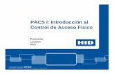 PACS I: Introducción al Control de Acceso Físico · Control de Acceso Controlar (Limitar o restringir) el acceso a ciertas áreas en base a diferentes condiciones. Implica usar