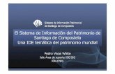 El Sistema de Información del Patrimonio de Santiago … · Una IDE temática del patrimonio mundial Pedro Vivas White Jefe Área de soporte IDE/SIG IGN-CNIG. Objetivos del Proyecto