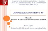 Metodología cuantitativa IV · cuantitativa II y III) Requisitos previos. Clase 1: Introducción / repaso relaciones lineales . 13 En la primera parte del curso, que corresponde