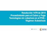 Resolución 1479 de 2015 Procedimiento para el Cobro … · Negociación y Compra Centralizada de Servicios y Tecnologías Mientras exista un Concepto técnico –médico que soporte