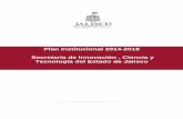 Plan Institucional 2014-2018 Secretaria de Innovación ... · Ciencia y la Tecnología del Estado de Jalisco, constituyen el marco jurídico fundamental en que se inscribe el Programa