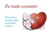 Información y consejos sobre Insuficiencia Cardiaca · para poder llevar una vida normalizada y satisfactoria y todas aquellas recomendaciones y consejos que le ayudarán a seguir
