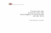 Proyecto de Instrucción de Hormigón Estructural (EHE …minaeees/rdehe_2007.pdf · Método de las bielas y tirantes 36 24.1.3. Análisis no lineal 37 Artículo 25.º Análisis en