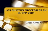 LOS SUJETOS PROCESALES EN EL CPP 2004 - … · Alegato final. Dr. Jorge Rosas Yataco Decide y Formula ... Desalojo preventivo (311.2).