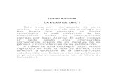  · Isaac Asimov / La Edad de Oro I -1-ISAAC ASIMOV LA EDAD DE ORO I Este volumen —compuesto de ocho relatos— es el primero de una antología en tres tomos que presenta, de forma