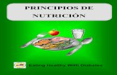 PRINCIPIOS DE NUTRICIÓN · 2017-11-02 · problemas de salud que puede ocasionar la diabetes descontrolada. Tal vez aquellos alimentos favoritos que nos preparaban nuestras madres,