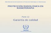 PROTECCIÓN RADIOLÓGICA EN RADIOTERAPIA - … · protección radiológica ... •Manual de políticas y procedimientos ... •Actualizado según cambien los procedimientos. IAEA