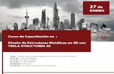 Curso de Capacitación en : TEKLA STRUCTURES 20 · Curso de Capacitación en : Diseño de Estructuras Metálicas en 3D con TEKLA STRUCTURES 20 Título : Diseño de Estructuras Metálicas
