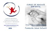 Folleto MASAJE INFANTIL - fundacionsaludinfantil.org · MASAJE INFANTIL BENEFICIOS DEL MASAJE INFANTIL • Potencia el vínculo afectivo. • Fomenta la comunicación entre los padres,