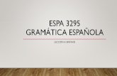 Espa 3295 gramática Española³n_4... · ¿Cómo se combinan las palabras en la ... sino que expresan acciones o comportamientos en los que el ... reflexivas en que son varios los