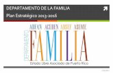 DEPARTAMENTO DE LA FAMILIA Plan Estratégico 2013-2016 · plan estrategico 2013-2016 ... ley 246-2011, artÍculo 9 7/25/2013 13. meta 1: combatir la violencia familiar mediante la