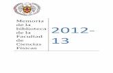 Memoria de la biblioteca de la Facultad de Ciencias …biblioteca.ucm.es/data/cont/docs/396-2015-11-02-Memoria20122013.pdf · La memoria recoge las actividades y datos relevantes