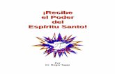 ¡Recibe el Poder del Espíritu Santo!static.tusanidadyliberacion.org/docs/recibe-espiritu-santo.pdf · El evangelio de Juan nos dice que los doce discípulos ya tenían el Espíritu