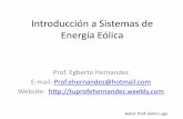 Introducción a Sistemas de Energía Eólicatuprofehernandez.weebly.com/uploads/1/4/1/1/14115591/eo_ex_final.pdf · –Molinos de eje vertical fueron utilizados para ... como también