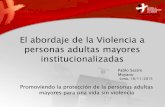 El abordaje de la Violencia a personas adultas … · 2015-11-19 · programa por el buen trato al adulto mayor (senama) ... la violencia y el maltrato hacia el adulto mayor. ...