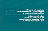 Museología, curaduría, gestión y museografía Manual …nuevamuseologia.net/wp-content/uploads/2016/04/manual_artes... · Manual de producción y montaje para las Artes Visuales