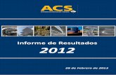 Informe de Resultados 2012 - grupoacs.com · Informe de Resultados 2012 . Informe de Resultados. 2012 . 28 de Febrero de 2013. ... El resultado de Corporación incluye los gastos