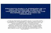 PROYECTO PARA LA ATENCIÓN DE LA DECLARATORIA DE ALERTA DE ... · La Declaratoria de Alerta de Violencia de Género contra las Mujeres para el Estado de Veracruz fue emitida por la