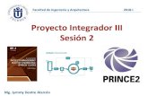 Proyecto Integrador III Sesión 2 · Facultad de Ingeniería y Arquitectura 2018-I Proyecto Integrador III Sesión 2 Mg. Jymmy Dextre Alarcón