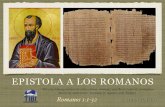 EPISTOLA A LOS ROMANOS - ibitibi.orgibitibi.org/wp-content/uploads/2018/05/Rom-1.pdf · EPISTOLA A LOS ROMANOS ... Volveremos a este tema con frecuencia en nuestro estudio. “ ...
