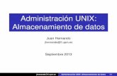 Administración UNIX: Almacenamiento de datoslaurel.datsi.fi.upm.es/_media/docencia/asignaturas/asi/... · Almacenamiento de datos En UNIX la informacion puede estar almacenada en