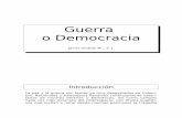 Guerra o Democracia - Desde los márgenes - Página …javiergiraldo.org/IMG/pdf/Guerra_o_Democracia.pdf · 2014-10-21 · principios éticos y religiosos, ... GUERRA (justificación