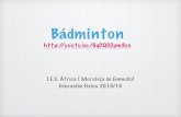 Bádminton - Iniciosiesmoraleja.iesafrica.org/e-fisica/primero/BADMINTON.pdf · El actual juego de bádminton surgió en la India, donde se llamaba Poona, ... aprovechando unas raquetas