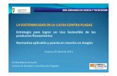 LA SOSTENIBILIDAD EN LA LUCHA CONTRA PLAGAS … · Gestión Integrada de Plagas Implantación en Aragón ... o Dispongan de servicios de asesoramiento sobre la gestión integradadeplagas.
