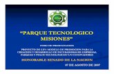 “PARQUE TECNOLOGICO MISIONES” - senado.gov.ar · “parque tecnologico misiones” foro de presentacion proyecto de ley: modelo de promocion para la creacion y desarrollo de incubadoras