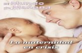 La maternidad en crisis - elmundodemanana.org · en la Tierra, no allá en el Cielo: ... El mundo está repleto de “dioses” falsos, re-ligiones falsas y enseñanzas falsas. ...