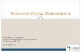 Necrosis Grasa Subcutánea - serviciopediatria.com³n-R3... · No factores de riesgo infeccioso ... Estrés neonatal o fetal hipoperfusión y enfriamiento del tejido graso subcutáneo