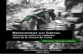 “Reinventar un héroe: narrativas sobre los soldados …repository.urosario.edu.co/bitstream/handle/10336/4631/1032416859... · conflicto de escala mundial. Admirados por unos,