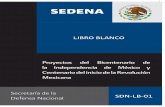 LIBRO BLANCO - El portal único del gobierno. | gob.mx · SEDENA Proyectos del Bicentenario de la Independencia de México y Centenario del inicio de la Revolución Mexicana LIBRO