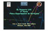 EL Proyecto LHC 1ª Parte Física Experimental de …benasque.org/2004fronteras/charlas/benasque_fronteras_fuster-a.pdf · Medidas muy precisas de las constantes de acoplamiento de