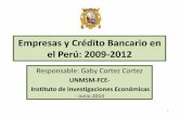 Empresas y Crédito Bancario en el Perú: 2009-2012economia.unmsm.edu.pe/org/arch_iie/st_mat/st_2014_mat/ST_GCortez... · Empresas y Crédito Bancario en el Perú: 2009-2012 •El