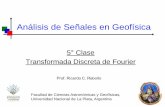 5 Clase Transformada Discreta de Fourier - Aula …carina.fcaglp.unlp.edu.ar/senales/teorias/Clase05.pdf · Transformada Discreta de Fourier 4 Relación de Ortogonalidad de la Transformada