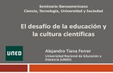 El desafío de la educación y la cultura científicasobservatoriocts.org/files/CTUS/Tiana.pdf · • La sobreexplotación de los recursos: aire, agua, suelo, seres vivos y fuentes