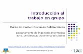 Introducción al trabajo en grupoarantxa.ii.uam.es/~rcobos/teaching/esp/groupware/introduccion-0809.… · Motivación en la participación de la actividad conjunta. z. ... no existe